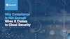 Why Compliance is Not Enough When it Comes to Cloud Security