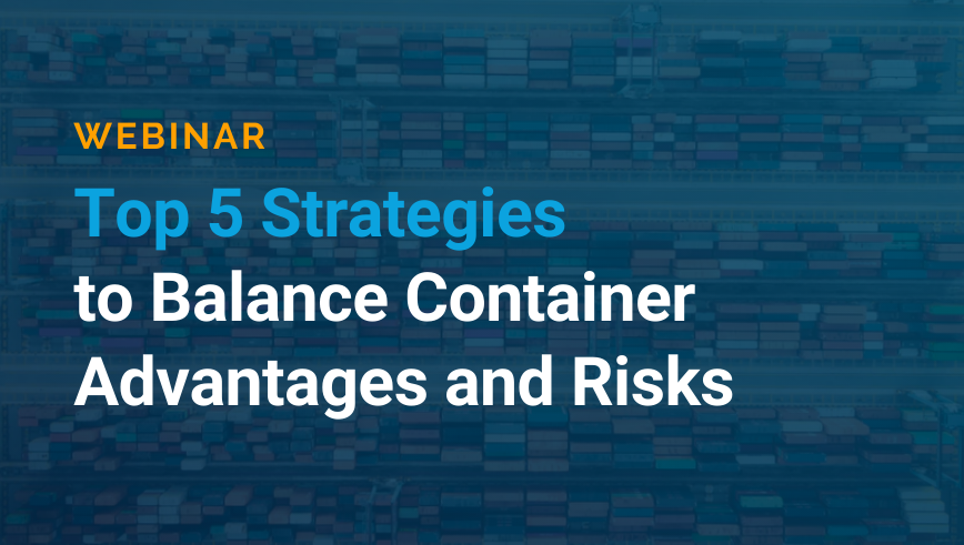 Top 5 Strategies to Balance Container Advantages and Risks