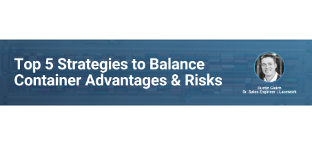Top 5 Strategies to Balance Container Advantages and Risks