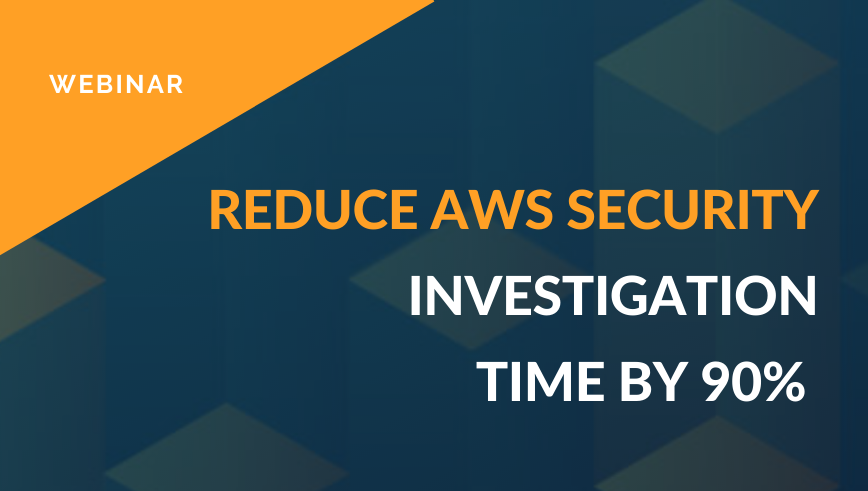 Reduce AWS Security Investigation Time by 90%