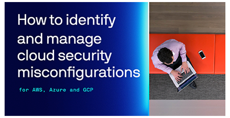 Identifiez et gérez les erreurs de configuration de la sécurité du cloud dans AWS, Azure et GCP