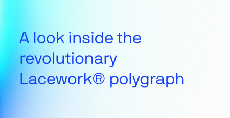 Découvrez le Polygraph<sup>™</sup> révolutionnaire de Lacework