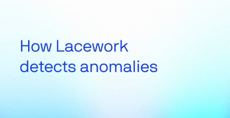 Comment Lacework détecte les anomalies